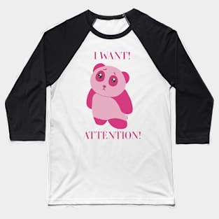 I WANT! ATTENTION! Baseball T-Shirt